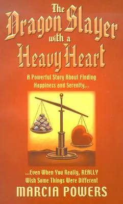 Le tueur de dragons au cœur lourd : Une histoire puissante sur la recherche du bonheur et de la sérénité... même lorsque vous souhaitez vraiment, vraiment que certaines choses soient différentes. - The Dragon Slayer with a Heavy Heart: A Powerful Story about Finding Happiness and Serenity...Even When You Really, Really Wish Some Things Were Diffe