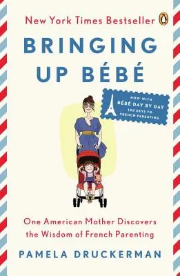 Bringing Up Bb : Une mère américaine découvre la sagesse de l'éducation à la française - Bringing Up Bb: One American Mother Discovers the Wisdom of French Parenting