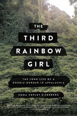 La troisième fille de l'arc-en-ciel : la longue vie d'un double meurtre dans les Appalaches - The Third Rainbow Girl: The Long Life of a Double Murder in Appalachia