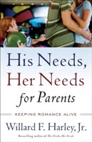 Ses besoins, ses besoins pour les parents : Entretenir le romantisme - His Needs, Her Needs for Parents: Keeping Romance Alive