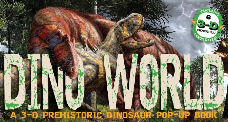 Le monde des dinosaures : Un pop-up en 3D sur les dinosaures préhistoriques - Dino World: A 3-D Prehistoric Dinosaur Pop-Up