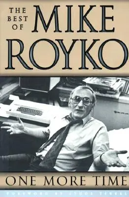 Encore une fois : le meilleur de Mike Royko - One More Time: The Best of Mike Royko