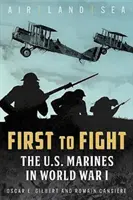 Les premiers à se battre : Les Marines américains pendant la Première Guerre mondiale - First to Fight: The U.S. Marines in World War I