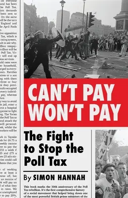 Can't Pay, Won't Pay : La lutte contre la Poll Tax - Can't Pay, Won't Pay: The Fight to Stop the Poll Tax