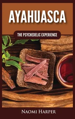 Ayahuasca : L'expérience psychédélique - Ayahuasca: The Psychedelic Experience