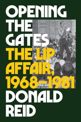 Ouvrir les portes : L'affaire Lip, 1968-1981 - Opening the Gates: The Lip Affair, 1968-1981