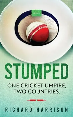 Le problème de l'arbitrage : Un arbitre de cricket, deux pays. A Memoir. - Stumped: One Cricket Umpire, Two Countries. A Memoir.