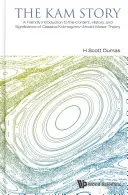 L'histoire de Kam : Une introduction amicale au contenu, à l'histoire et à la signification de la théorie classique de Kolmogorov-Arnold-Moser - Kam Story, The: A Friendly Introduction to the Content, History, and Significance of Classical Kolmogorov-Arnold-Moser Theory
