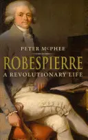 Robespierre : Une vie révolutionnaire - Robespierre: A Revolutionary Life