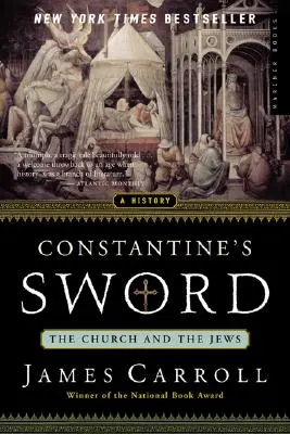 L'épée de Constantin : l'Église et les Juifs - une histoire - Constantine's Sword: The Church and the Jews--A History