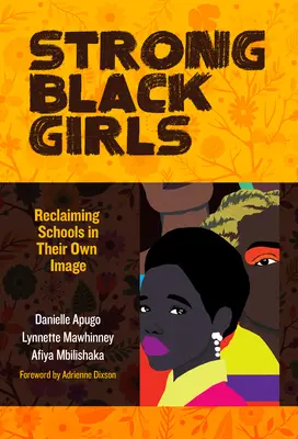 Des filles noires fortes : La reconquête de l'école à leur image - Strong Black Girls: Reclaiming Schools in Their Own Image