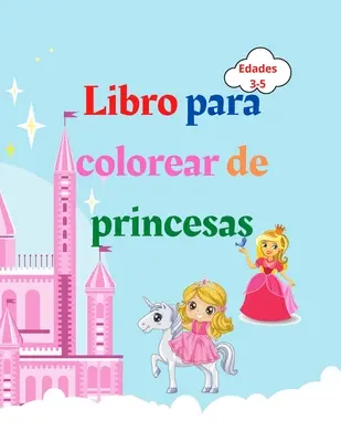 Livre à colorier des princesses : Livre de coloriage de princes pour les enfants de 3 à 5 ans - Regalo encantador para nias - Livre de coloriage de princes pour les enfants de 3 à 5 ans - Regalo encantador para nias - Regalo encantador para nias - Libro para colorear de pr - Libro para colorear de princesas: Libro para colorear de princesas para nios de 3 a 5 aos - Regalo encantador para nias - Libro para colorear de pr