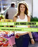 Raw Food Life Force Energy : Entrez dans une toute nouvelle stratosphère de perte de poids, de beauté et de santé - Raw Food Life Force Energy: Enter a Totally New Stratosphere of Weight Loss, Beauty, and Health