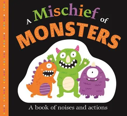 Livres en carton adaptés aux images : Un méfait de monstres : Un livre de bruits et d'actions - Picture Fit Board Books: A Mischief of Monsters: A Book of Noises and Actions