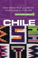 Chili - Culture Smart, Volume 89 : Le guide essentiel des coutumes et de la culture - Chile - Culture Smart!, Volume 89: The Essential Guide to Customs & Culture