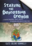 Starving the Depression Gremlin - Un manuel de thérapie cognitivo-comportementale sur la gestion de la dépression pour les jeunes - Starving the Depression Gremlin - A Cognitive Behavioural Therapy Workbook on Managing Depression for Young People