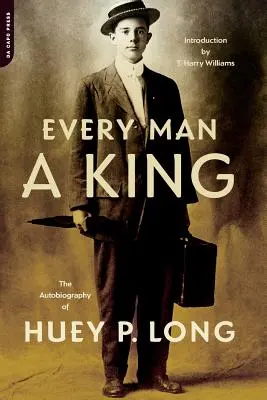 Tout homme est roi : L'autobiographie de Huey P. Long - Every Man a King: The Autobiography of Huey P. Long
