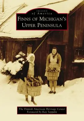 Les Finlandais de la péninsule supérieure du Michigan - Finns of Michigan's Upper Peninsula