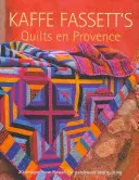 Kaffe Fassett's Quilts En Provence : Vingt modèles de Rowan pour le patchwork et le quilting - Kaffe Fassett's Quilts En Provence: Twenty Designs from Rowan for Patchwork and Quilting