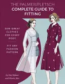 Le guide complet des coupes de Palmer Pletsch : Coudre de superbes vêtements pour tous les corps. S'adapter à n'importe quel modèle de mode - The Palmer Pletsch Complete Guide to Fitting: Sew Great Clothes for Every Body. Fit Any Fashion Pattern