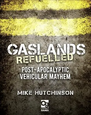 Gaslands : Refueld : Le chaos automobile post-apocalyptique - Gaslands: Refuelled: Post-Apocalyptic Vehicular Mayhem