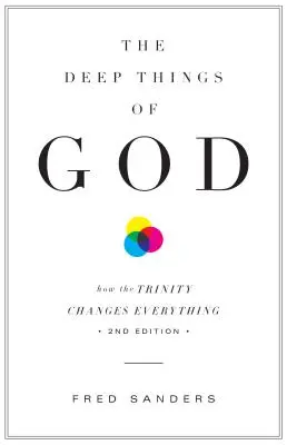 Les choses profondes de Dieu : Comment la Trinité change tout (deuxième édition) - The Deep Things of God: How the Trinity Changes Everything (Second Edition)