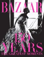 Harper's Bazaar : 150 ans : Les plus grands moments - Harper's Bazaar: 150 Years: The Greatest Moments