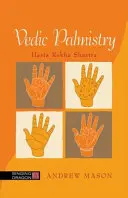 La chiromancie védique : Hasta Rekha Shastra - Vedic Palmistry: Hasta Rekha Shastra