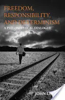 Liberté, responsabilité et déterminisme - Un dialogue philosophique - Freedom, Responsibility, and Determinism - A Philosophical Dialogue