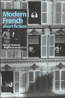Les nouvelles françaises modernes : Une anthologie - Modern French Short Fiction: An Anthology