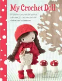 Ma poupée au crochet : un fabuleux modèle de poupée au crochet avec plus de 50 vêtements et accessoires de poupée au crochet. - My Crochet Doll: A Fabulous Crochet Doll Pattern with Over 50 Cute Crochet Doll Clothes and Accessories