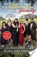 La famille Duck Commander : comment la foi, la famille et les canards ont créé une dynastie - The Duck Commander Family: How Faith, Family, and Ducks Created a Dynasty