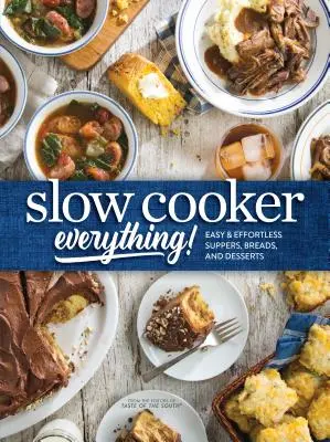 Tout à la mijoteuse : Des repas, des pains et des desserts faciles et sans effort - Slow Cooker Everything: Easy & Effortless Suppers, Breads, and Desserts