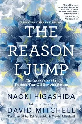 La raison pour laquelle je saute : La voix intérieure d'un garçon autiste de treize ans - The Reason I Jump: The Inner Voice of a Thirteen-Year-Old Boy with Autism