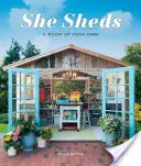 She Sheds : Une pièce à soi - She Sheds: A Room of Your Own