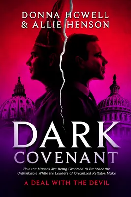 Dark Covenant : Comment les masses sont préparées à embrasser l'impensable tandis que les dirigeants de la religion organisée concluent un accord avec la société civile. - Dark Covenant: How the Masses Are Being Groomed to Embrace the Unthinkable While the Leaders of Organized Religion Make a Deal with t