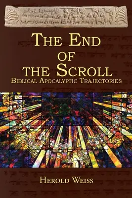 La fin du rouleau : Trajectoires apocalyptiques bibliques - The End of the Scroll: Biblical Apocalyptic Trajectories