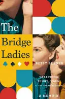 Bridge Ladies - A Memoir (en anglais) - Bridge Ladies - A Memoir