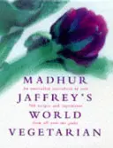 Le monde végétarien de Madhur Jaffrey - Madhur Jaffrey's World Vegetarian