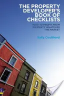 Le livre des listes de contrôle du promoteur immobilier - Comment tirer profit de l'immobilier quel que soit le marché ! - Property Developer's Book of Checklists - How to Profit from Property Whatever the Market!