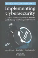 Mise en œuvre de la cybersécurité : Guide du cadre de gestion des risques de l'Institut national des normes et de la technologie - Implementing Cybersecurity: A Guide to the National Institute of Standards and Technology Risk Management Framework