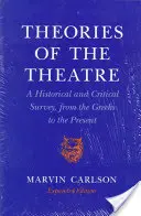 Théories du théâtre : Une étude historique et critique, des Grecs à nos jours - Theories of the Theatre: A Historical and Critical Survey, from the Greeks to the Present