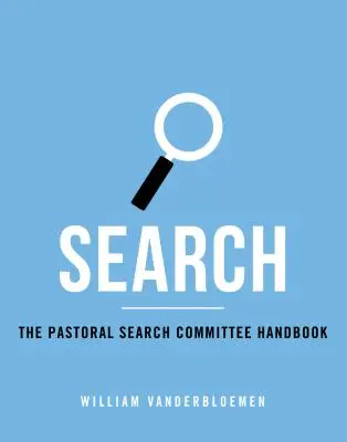 Recherche : Le manuel du comité de recherche pastorale - Search: The Pastoral Search Committee Handbook