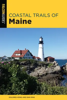 Coastal Trails of Maine : Incluant le parc national d'Acadia - Coastal Trails of Maine: Including Acadia National Park