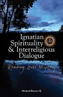 Spiritualité ignatienne et dialogue interreligieux - Lire le mystère de l'amour - Ignatian Spirituality and Interreligious Dialogue - Reading Love's Mystery