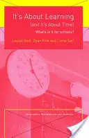 Il s'agit d'apprendre (et il est temps) : Quels sont les avantages pour les écoles ? - It's about Learning (and It's about Time): What's in It for Schools?