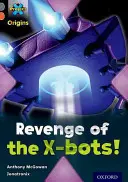 Projet X Origins : Bandeau gris, Oxford Niveau 13 : Les grandes évasions : La revanche des robots X ! - Project X Origins: Grey Book Band, Oxford Level 13: Great Escapes: Revenge of the X-bots!