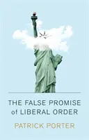 La fausse promesse de l'ordre libéral : Nostalgie, illusion et montée de Trump - The False Promise of Liberal Order: Nostalgia, Delusion and the Rise of Trump