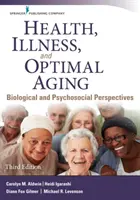 Santé, maladie et vieillissement optimal : Perspectives biologiques et psychosociales - Health, Illness, and Optimal Aging: Biological and Psychosocial Perspectives