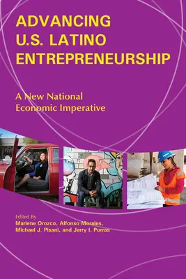Faire progresser l'entrepreneuriat latino américain : Un nouvel impératif économique national - Advancing U.S. Latino Entrepreneurship: A New National Economic Imperative